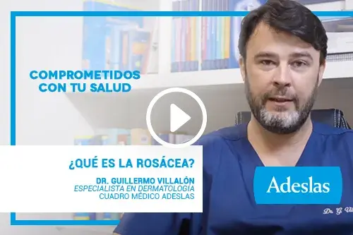 ¿Qué es la rosácea y cómo tratarla? Videopost del doctor Guillermo Villalón